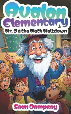 Avalon Elementary: Mr. D & the Math Meltdown