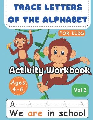 Trace Letters Of The Alphabet and Sight Words: AGes 4-6 volume 2