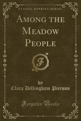 Among the Meadow People (Classic Reprint)