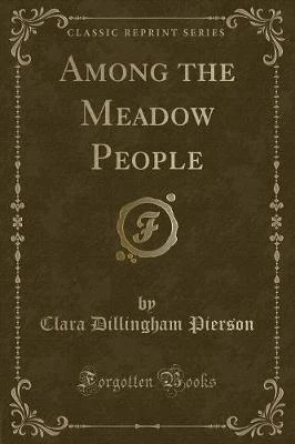 Among the Meadow People (Classic Reprint)