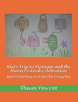 Mai's Trip to Vietnam and the Moon Festival Celebration: Mai Về Việt Nam va Lễ đon Tết Trung Thu