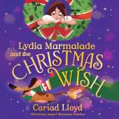 Lydia Marmalade and the Christmas Wish: An unforgettable Christmas classic to entertain the whole family!