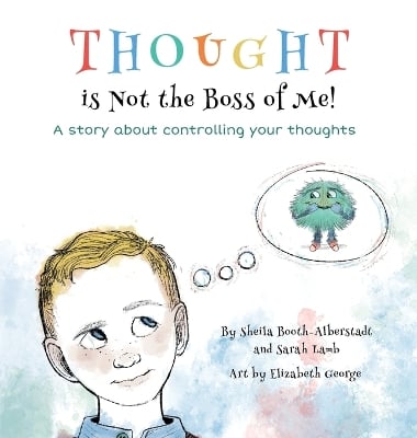 Thought is Not the Boss of Me!: A story about controlling your thoughts