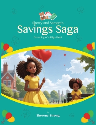 Sherry and Samara's Savings Saga: Dreaming of a Digs Duet A Tale of Two Sisters on the Path to Home Sweet Home