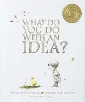 What Do You Do With An Idea?