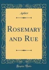 Rosemary and Rue (Classic Reprint)