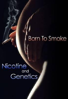 Born to Smoke?: Nicotine and Genetics