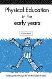 Physical Education in the Early Years: Teaching and Learning in the First Three Years of School