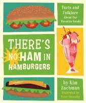 There's No Ham in Hamburgers: Facts and Folklore About Our Favorite Foods