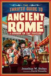 The Thrifty Guide to Ancient Rome: A Handbook for Time Travelers