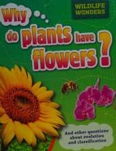Wildlife Wonders: Why Do Plants Have Flowers?