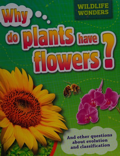 Wildlife Wonders: Why Do Plants Have Flowers?