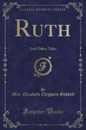 Ruth: And Other Tales (Classic Reprint)