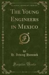 The Young Engineers in Mexico (Classic Reprint)