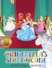 Secret Word Puzzle Book (Cinderella's secret code): Help Prince Charming find Cinderella. Using the map supplied, help Prince Charming solve the cryptic clues, overcome numerous obstacles, and find Cinderella