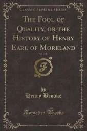 The Fool of Quality, or the History of Henry Earl of Moreland, Vol. 3 of 4 (Classic Reprint)