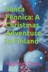 Santa Fennica: A Christmas Adventure in Finland