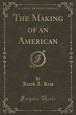 The Making of an American (Classic Reprint)