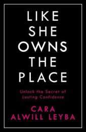 Like She Owns the Place: Unlock the Secret of Lasting Confidence