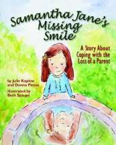 Samantha Jane's Missing Smile: A Story About Coping with the Loss of a Parent