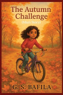 The Autumn Challenge (Mia's Story): A Heartwarming Children's Chapter Book About Friendship, Courage, and Autumn Adventures Overcome Leadership Challenges Struggles of Leaders