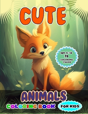 cute animals coloring book for kids: "Enchanting Critters: A Coloring Extravaganza for Kids (5-14)"