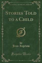 Stories Told to a Child (Classic Reprint)