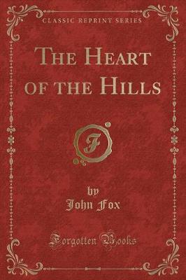 The Heart of the Hills (Classic Reprint)