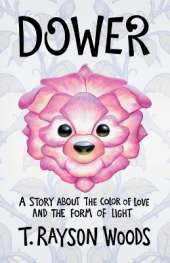 Dower: A Story About the Color of Love and the Form of Light