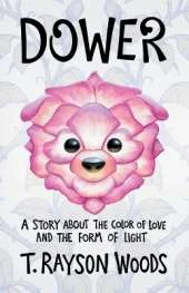 Dower: A Story About the Color of Love and the Form of Light