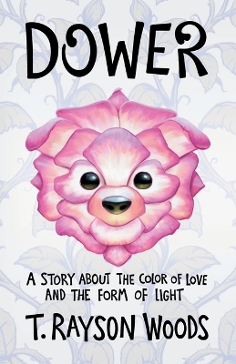 Dower: A Story About the Color of Love and the Form of Light