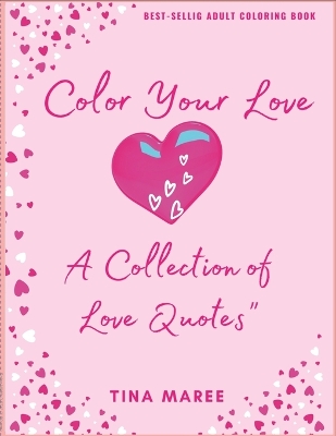 Color Your Love: A Collection of Love Quotes, Hearts, & Detailed Backgrounds