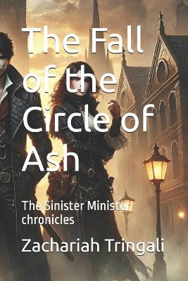 The Fall of the Circle of Ash: The Sinister Minister chronicles