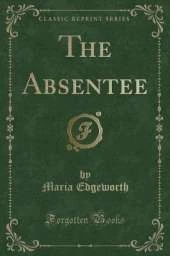 The Absentee (Classic Reprint)