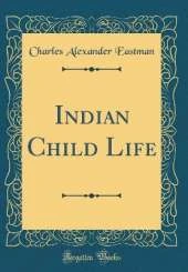 Indian Child Life (Classic Reprint)
