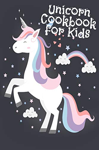 Unicorn Cookbook For Kids: Blank Recipe Cook Book Journal To Write In Favorite Edible Unicorn Food, Rainbow Treats, Colorful Creations, Mythical Sweets & Treats With Quotes About Fairy Rainbow Pixie Dust & Glimmer
