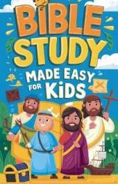 Bible Study Made Easy for Kids