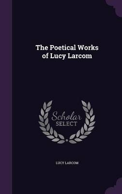 The Poetical Works of Lucy Larcom