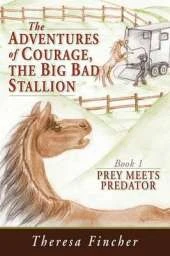 The Adventures of Courage, the Big Bad Stallion: Prey Meets Predator