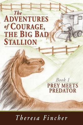 The Adventures of Courage, the Big Bad Stallion: Prey Meets Predator