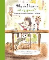 Why Do I Have To Eat My Greens?: Big issues for little people around health and well-being