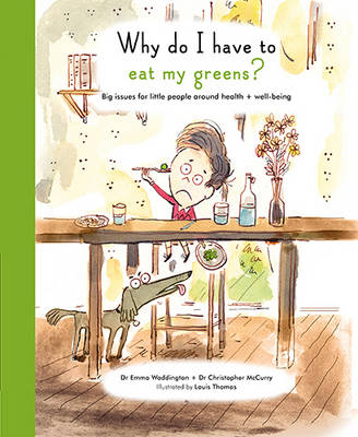 Why Do I Have To Eat My Greens?: Big issues for little people around health and well-being