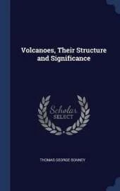 Volcanoes, Their Structure and Significance
