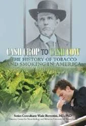Cash Crop to Cash Cow: The History of Tobacco and Smoking in America