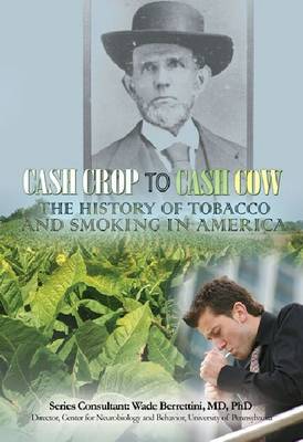 Cash Crop to Cash Cow: The History of Tobacco and Smoking in America