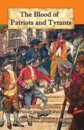 The Blood of Patriots and Tyrants: Creating a Nation