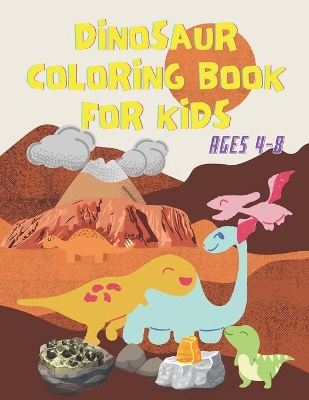 Dinosaur Coloring Book for Kids: Dinosaurs coloring fun for Boys & Girls, Ages 4-8