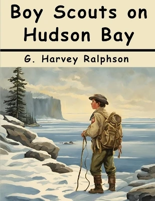 Boy Scouts on Hudson Bay: The Disappearing Fleet