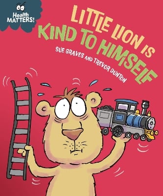 Health Matters: Little Lion is Kind to Himself