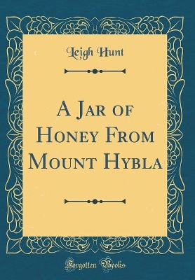 A Jar of Honey From Mount Hybla (Classic Reprint)
